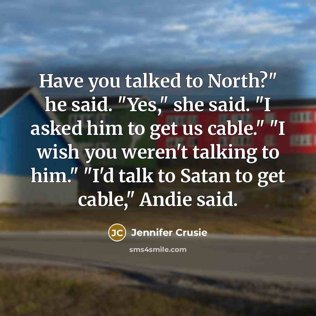 “Have you talked to North?" he said. "Yes," she said.…” quote by Jennifer Crusie