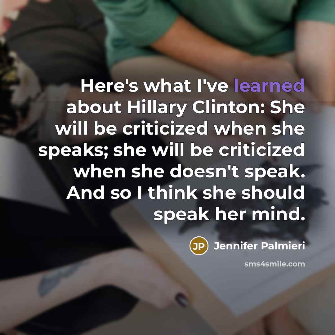 “Here's what I've learned about Hillary Clinton: She will be…” quote by Jennifer Palmieri