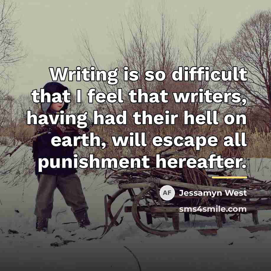 “Writing is so difficult that I feel that writers, having…” quote by Jessamyn West