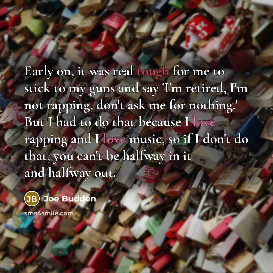 “Early on, it was real tough for me to stick…” quote by Joe Budden