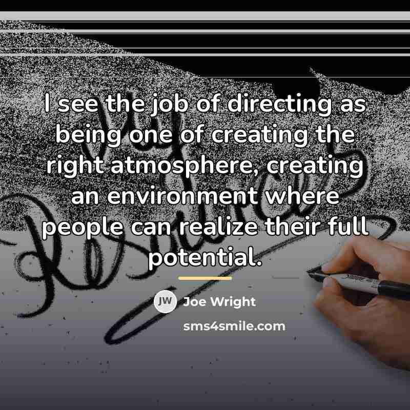 “I see the job of directing as being one of…” quote by Joe Wright