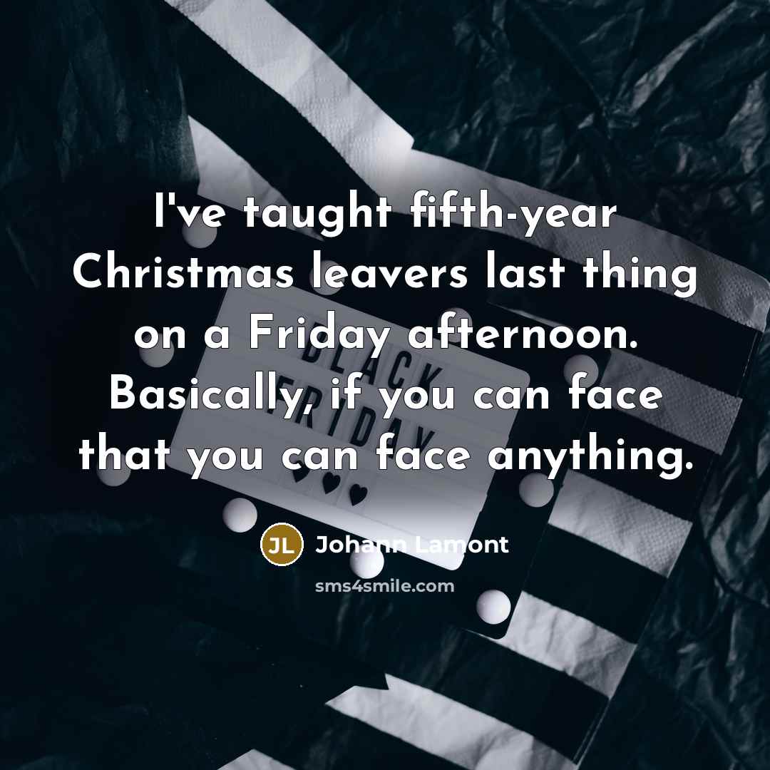 “I've taught fifth-year Christmas leavers last thing on a Friday…” quote by Johann Lamont