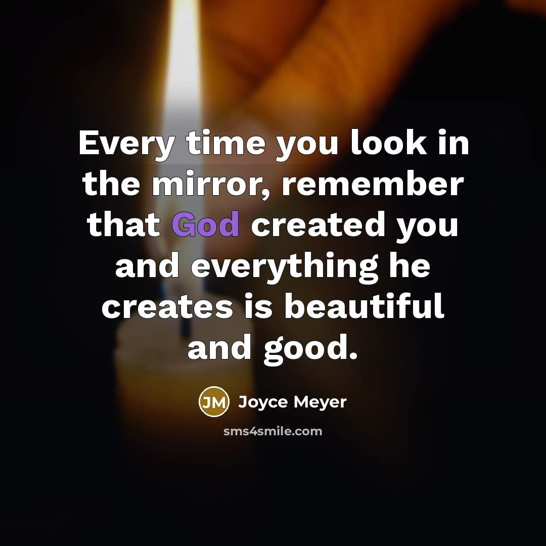 “Every time you look in the mirror, remember that God…” quote by Joyce Meyer