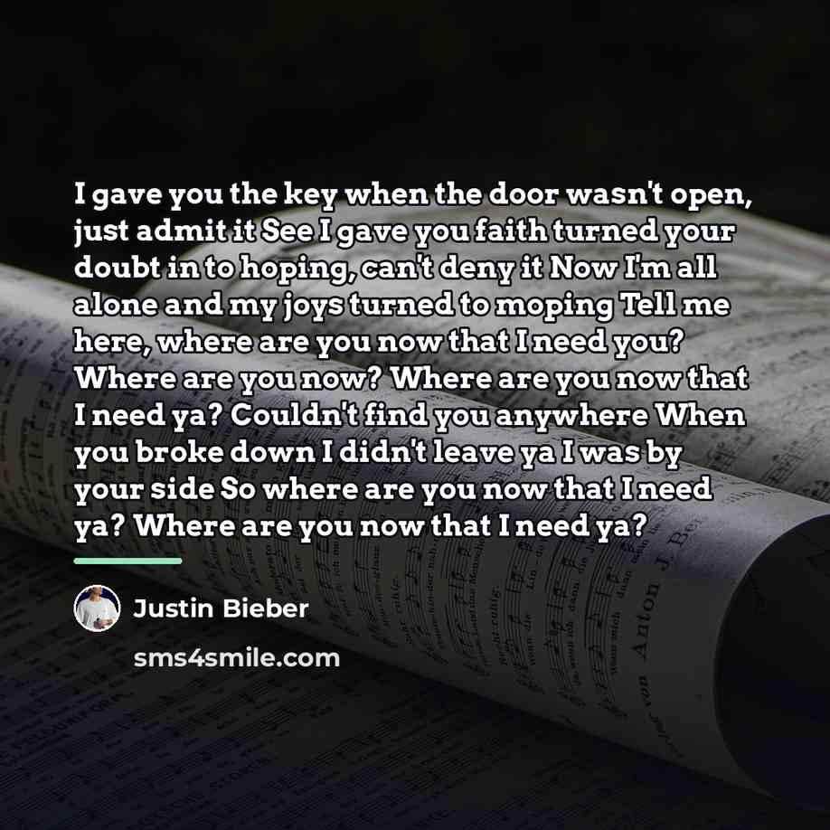 “I gave you the key when the door wasn't open,…” quote by Justin Bieber