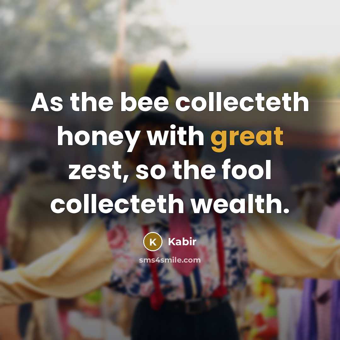 “As the bee collecteth honey with great zest, so the…” quote by Kabir