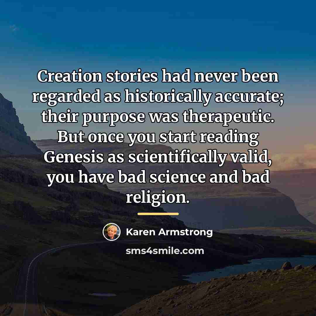 “Creation stories had never been regarded as historically accurate; their…” quote by Karen Armstrong