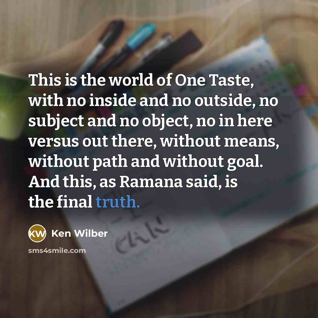 “This is the world of One Taste, with no inside…” quote by Ken Wilber
