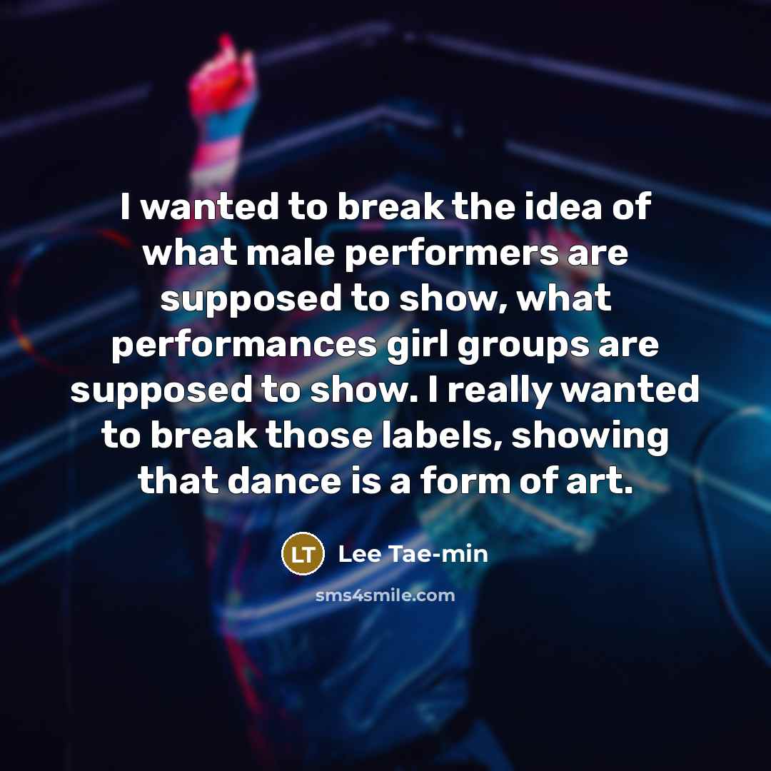 “I wanted to break the idea of what male performers…” quote by Lee Tae-min