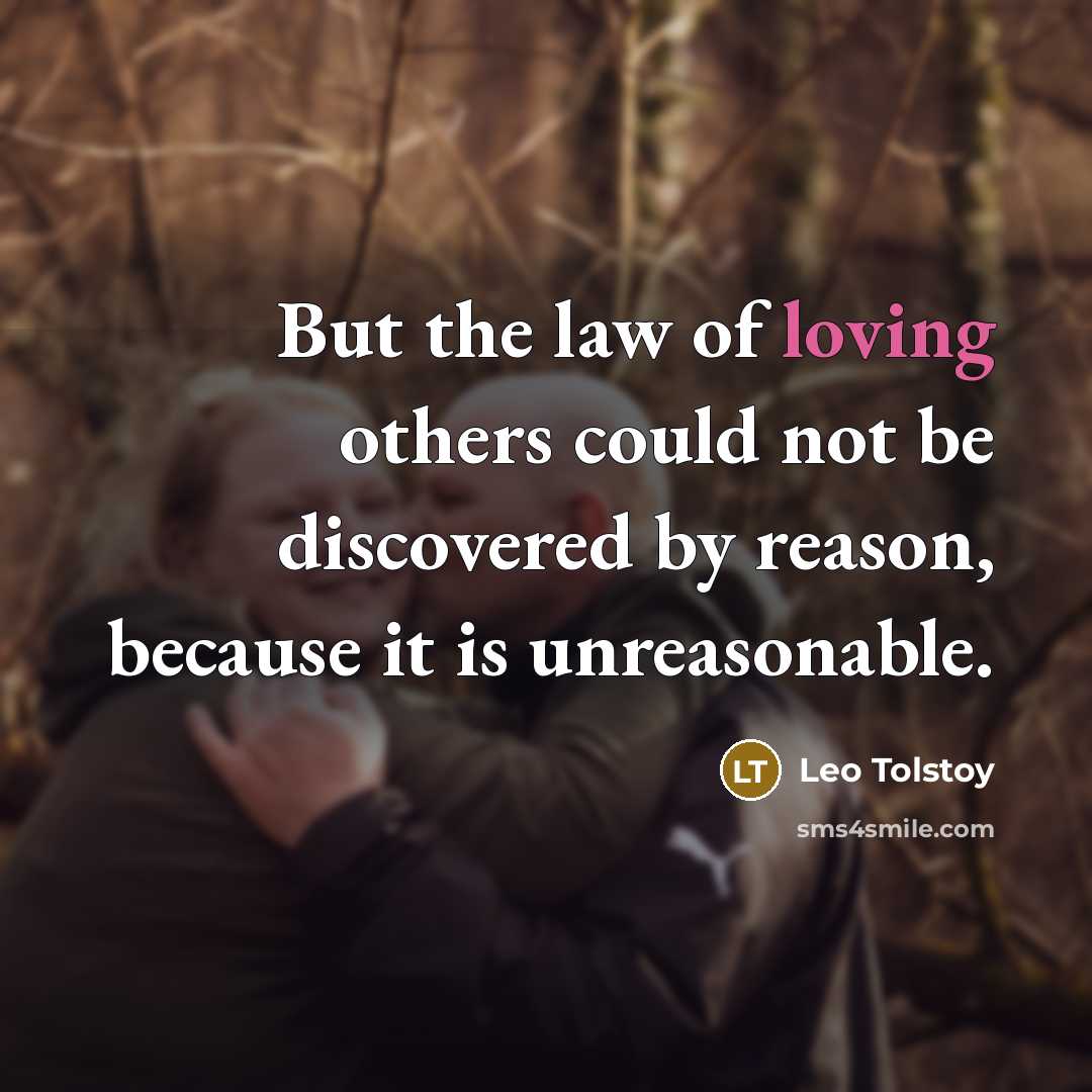 “But the law of loving others could not be discovered…” quote by Leo Tolstoy
