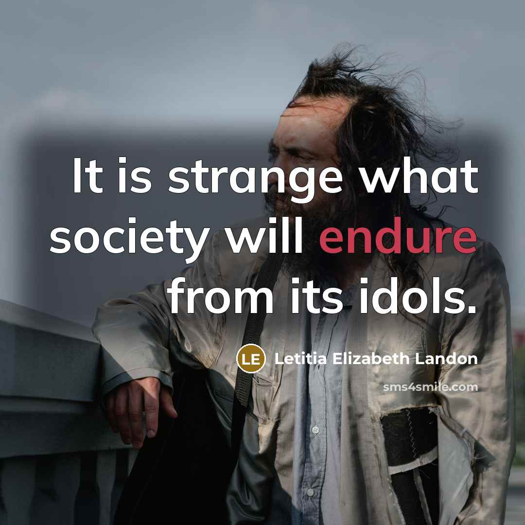 “It is strange what society will endure from its idols.…” quote by Letitia Elizabeth Landon
