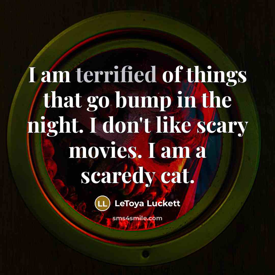 “I am terrified of things that go bump in the…” quote by LeToya Luckett