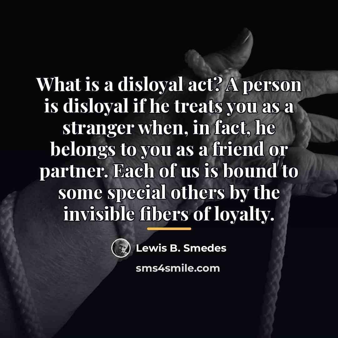 “What is a disloyal act? A person is disloyal if…” quote by Lewis B. Smedes