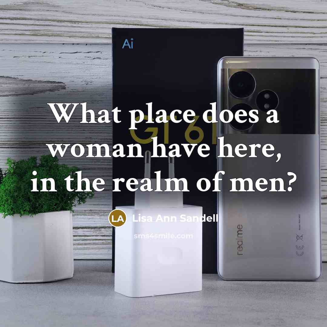 “What place does a woman have here, in the realm…” quote by Lisa Ann Sandell