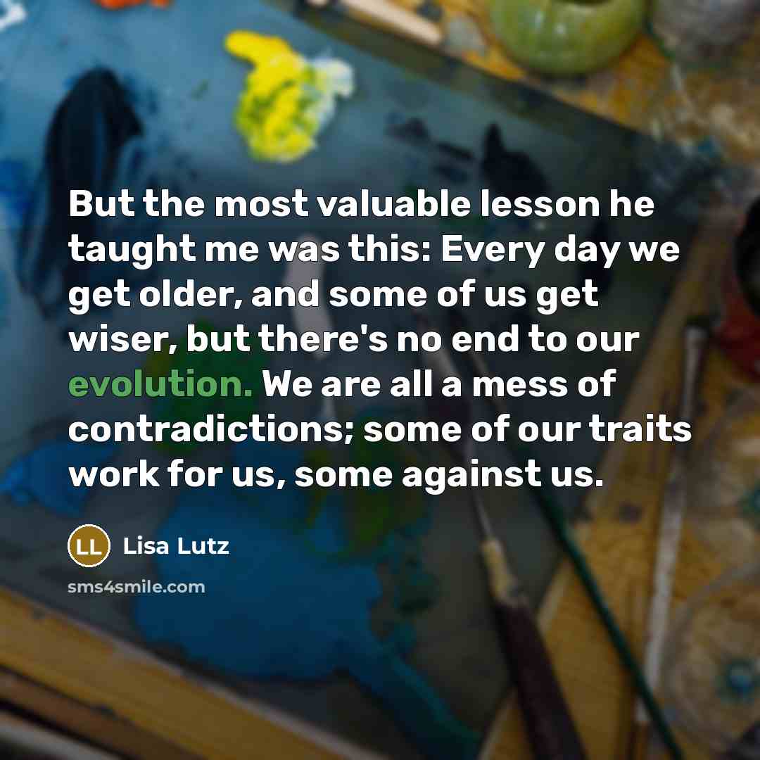“But the most valuable lesson he taught me was this:…” quote by Lisa Lutz