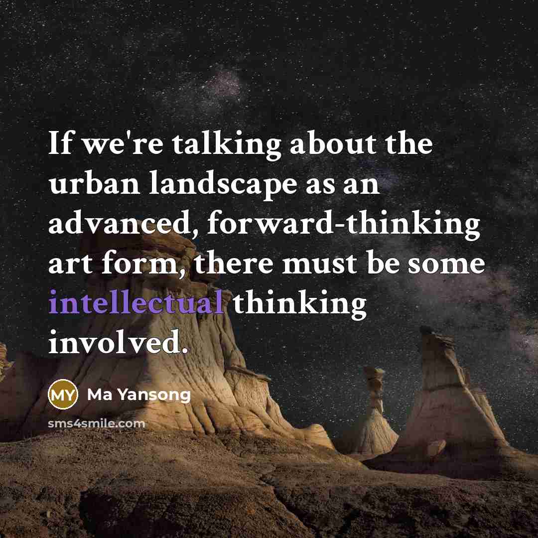 “If we're talking about the urban landscape as an advanced,…” quote by Ma Yansong