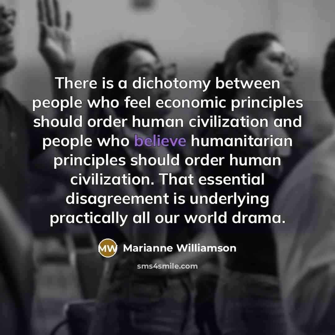 “There is a dichotomy between people who feel economic principles…” quote by Marianne Williamson