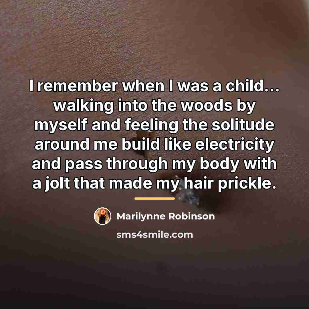 “I remember when I was a child... walking into the…” quote by Marilynne Robinson