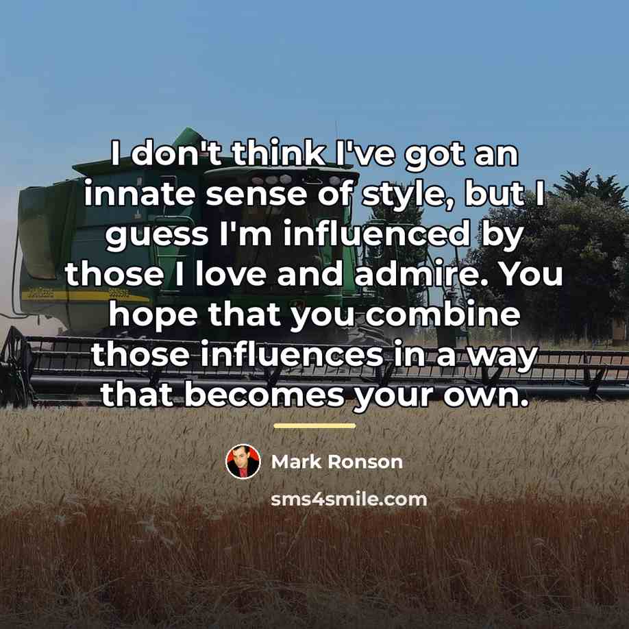“I don't think I've got an innate sense of style,…” quote by Mark Ronson