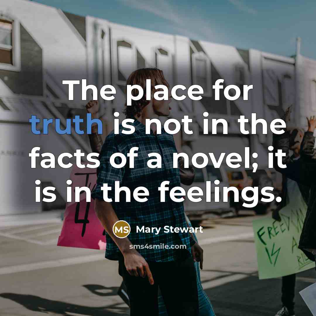 “The place for truth is not in the facts of…” quote by Mary Stewart