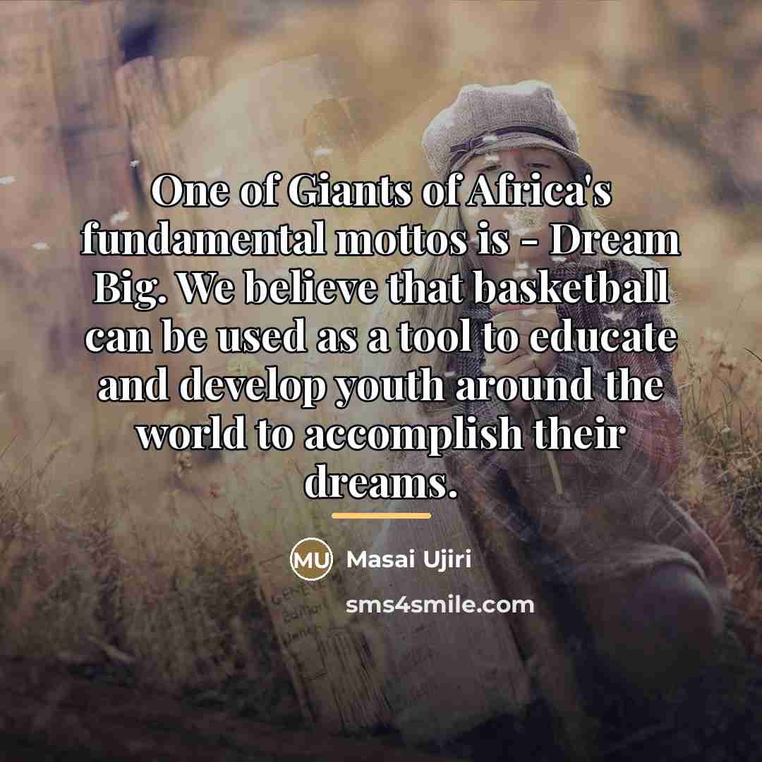 “One of Giants of Africa's fundamental mottos is - Dream…” quote by Masai Ujiri