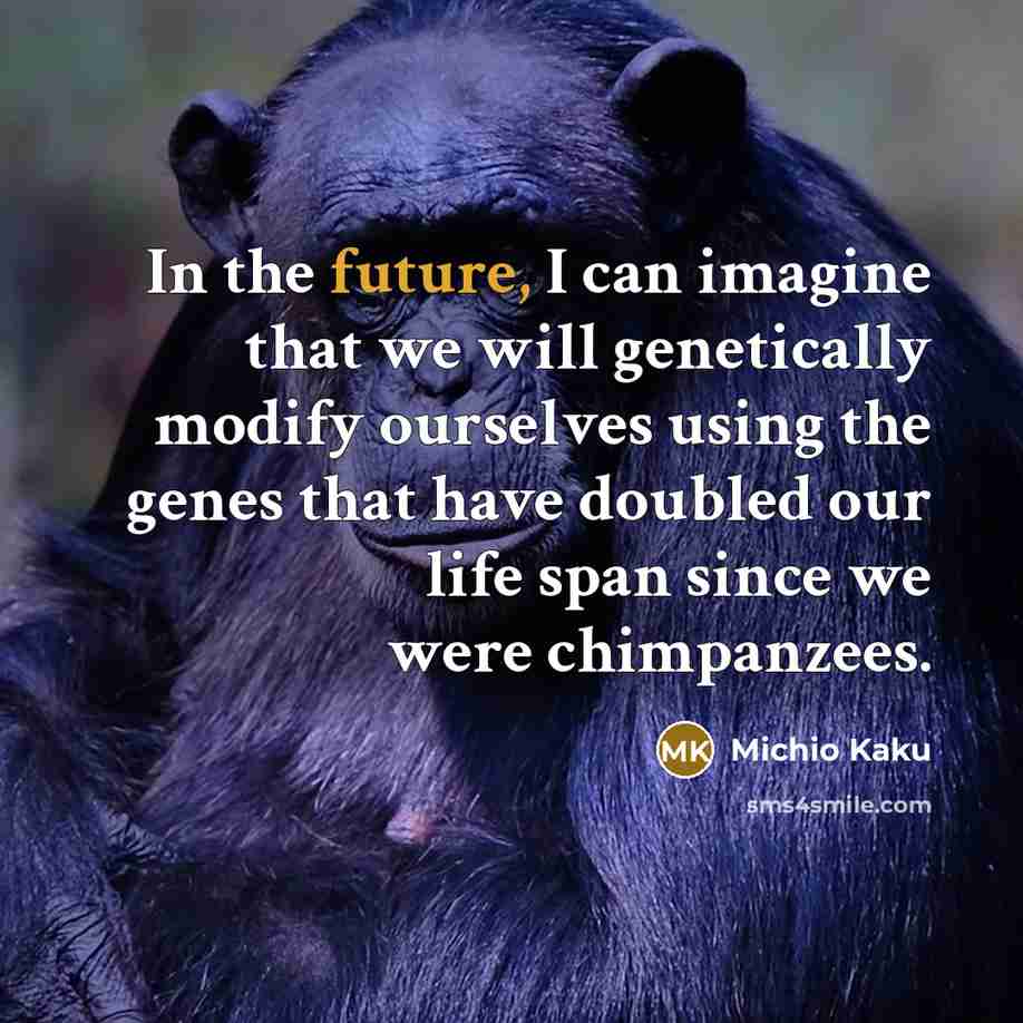 “In the future, I can imagine that we will genetically…” quote by Michio Kaku