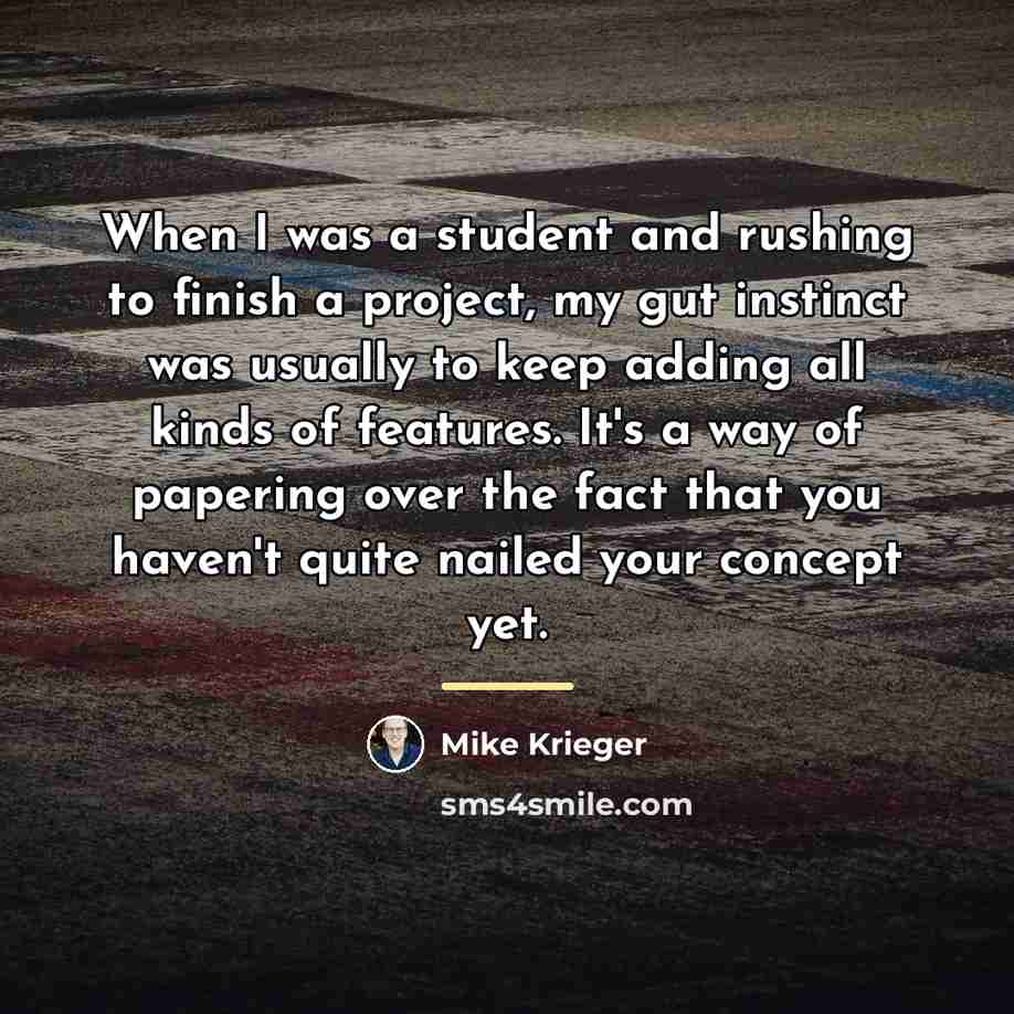 “When I was a student and rushing to finish a…” quote by Mike Krieger
