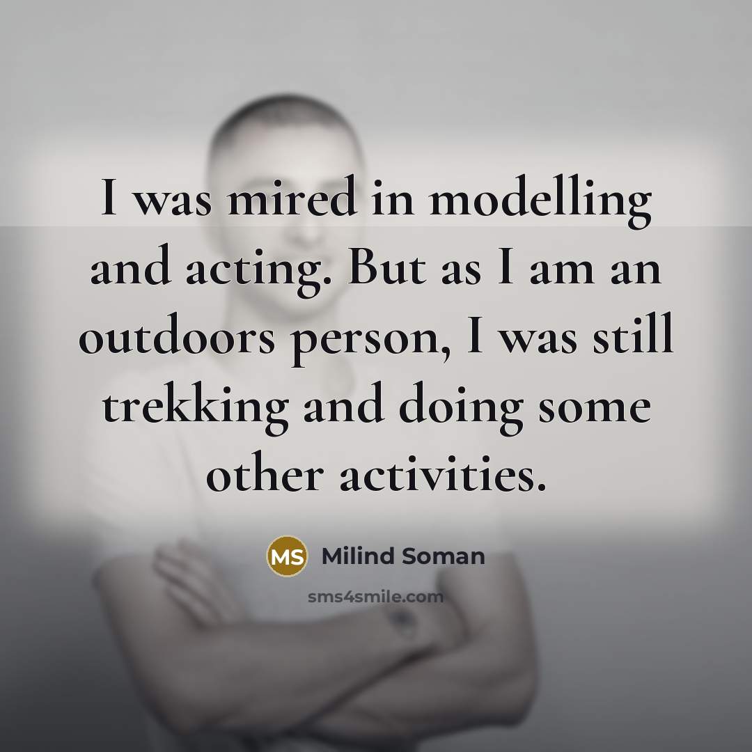 “I was mired in modelling and acting. But as I…” quote by Milind Soman