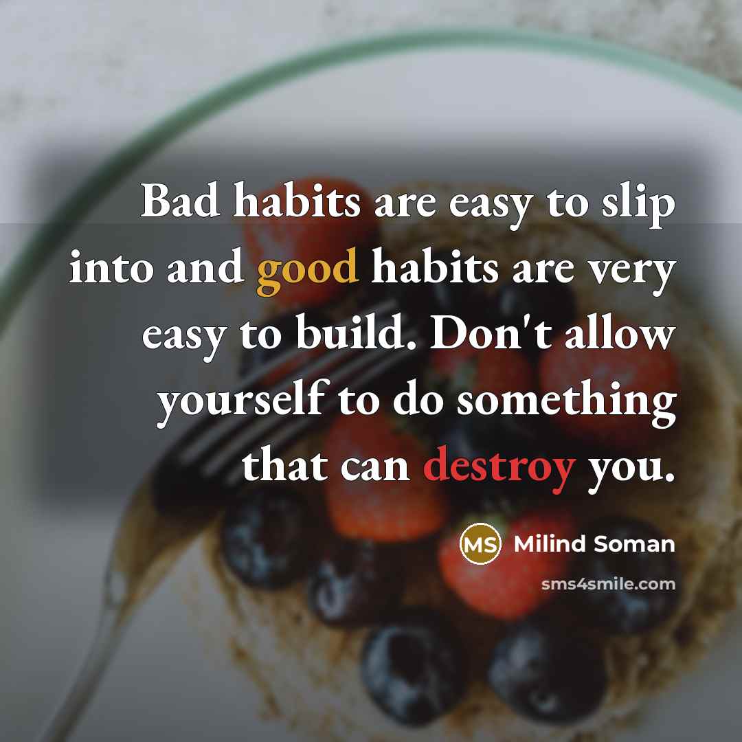 “Bad habits are easy to slip into and good habits…” quote by Milind Soman
