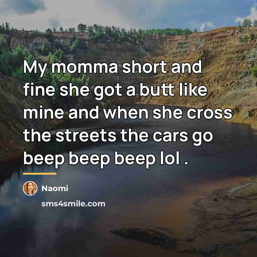 “My momma short and fine she got a butt like…” quote by Naomi
