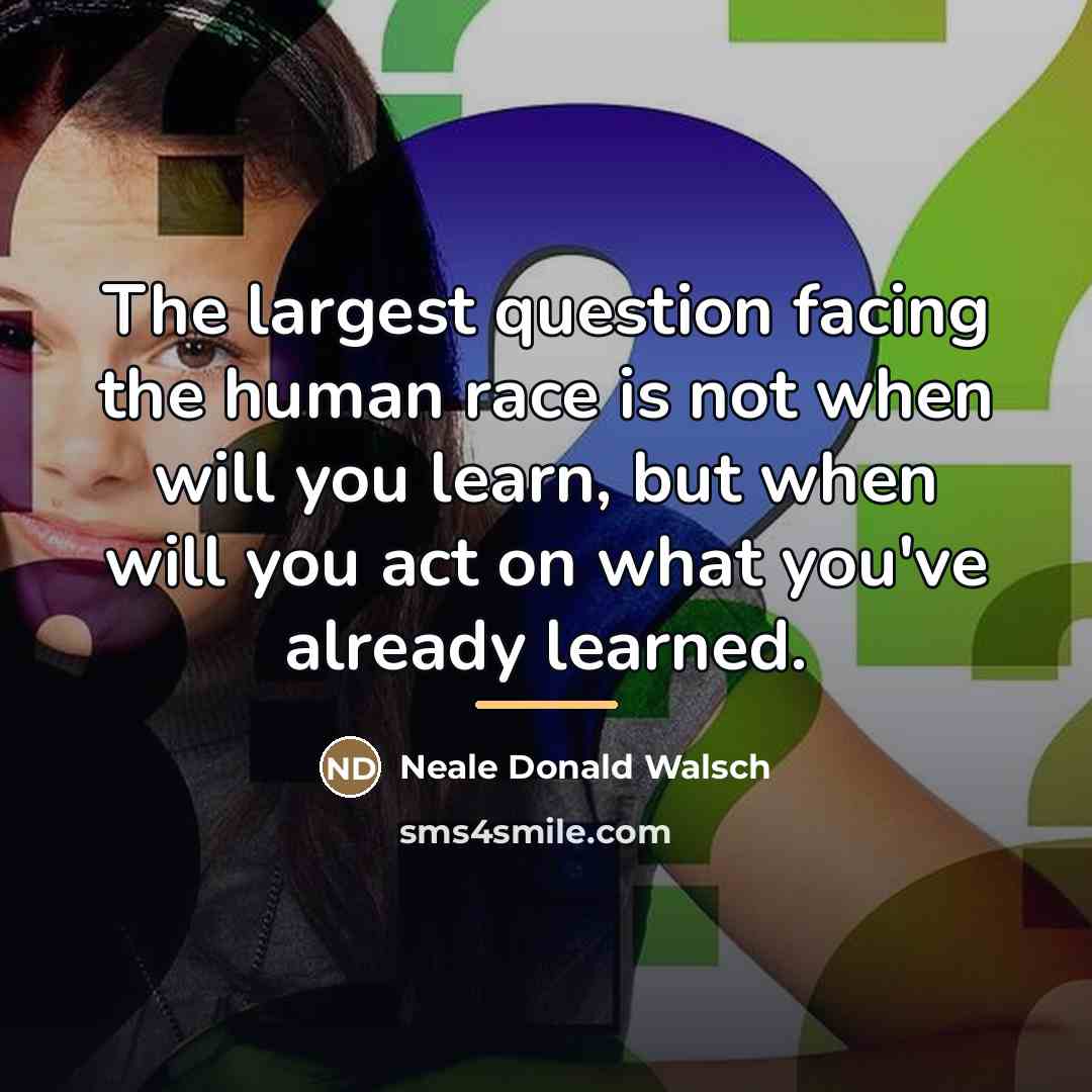 “The largest question facing the human race is not when…” quote by Neale Donald Walsch
