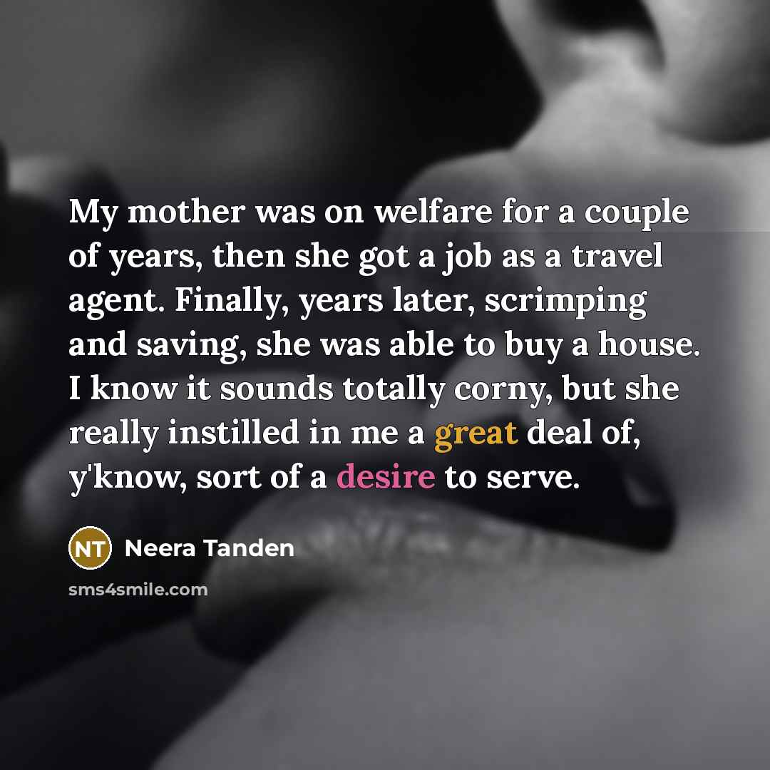 “My mother was on welfare for a couple of years,…” quote by Neera Tanden