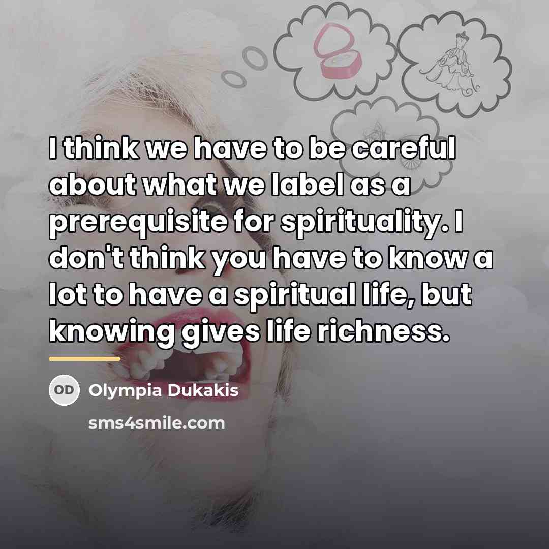 “I think we have to be careful about what we…” quote by Olympia Dukakis