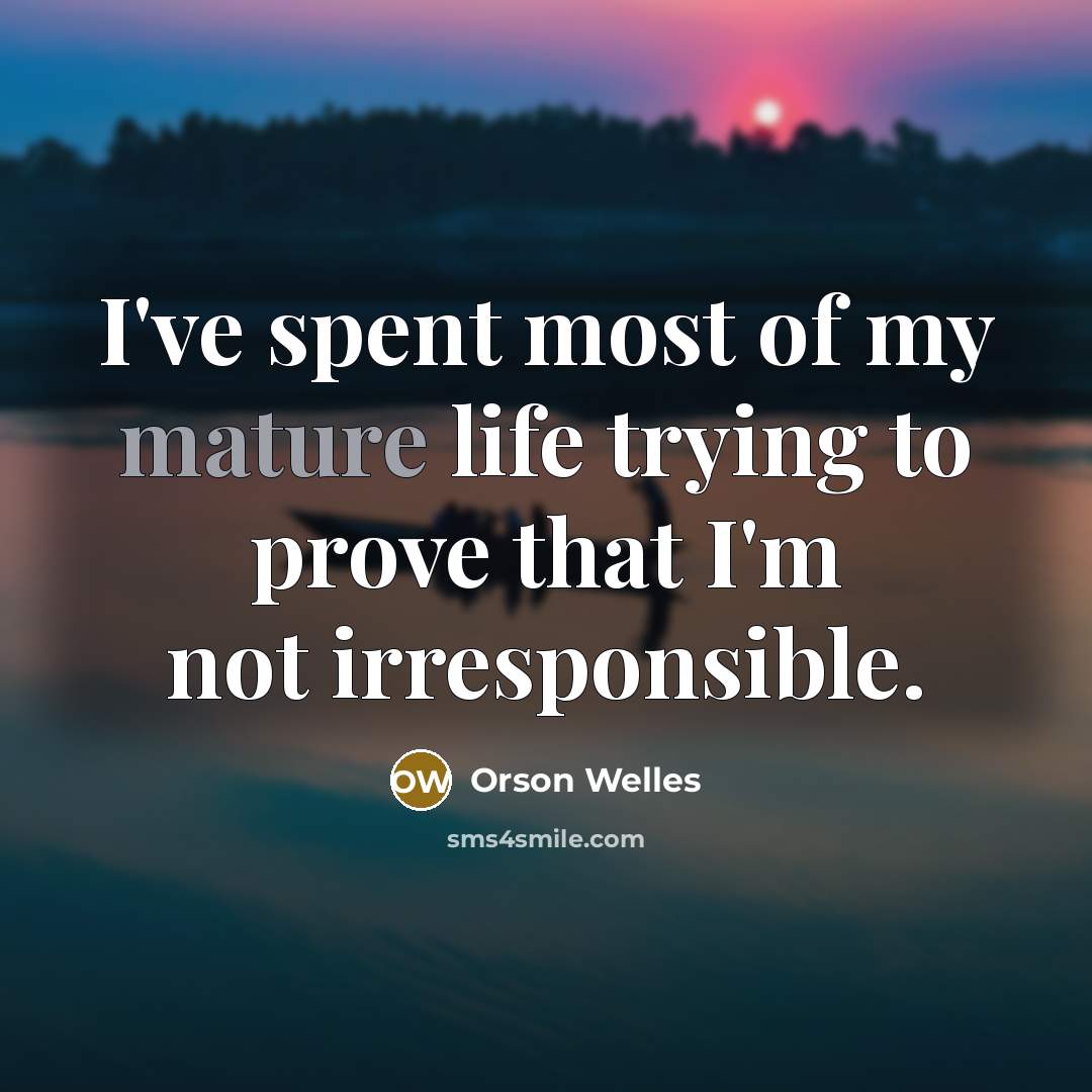 “I've spent most of my mature life trying to prove…” quote by Orson Welles