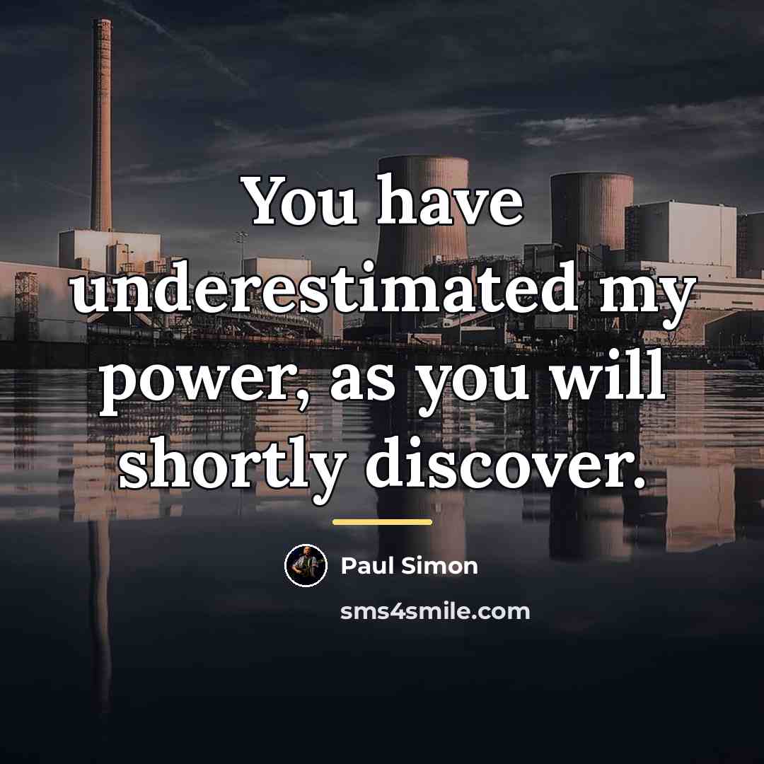 “You have underestimated my power, as you will shortly discover.…” quote by Paul Simon
