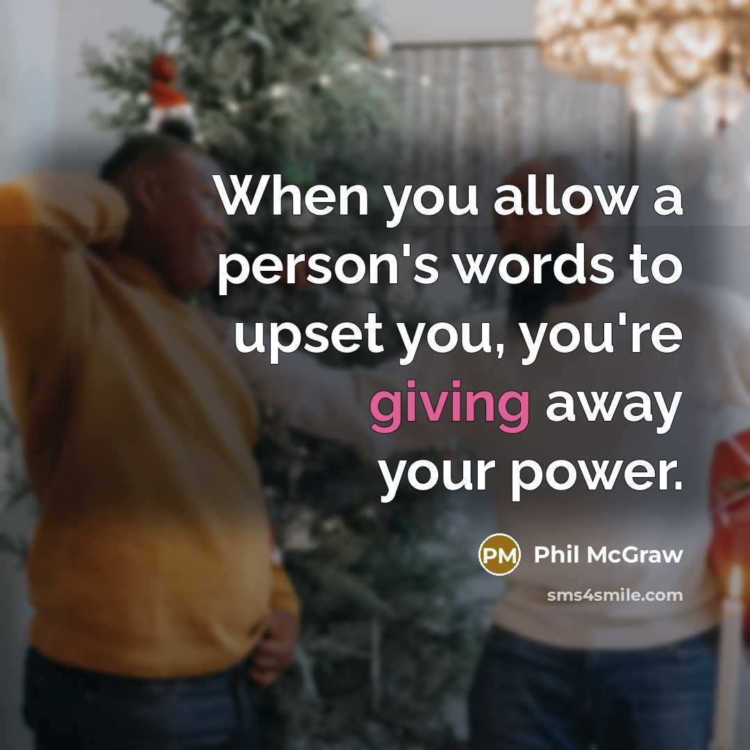 “When you allow a person's words to upset you, you're…” quote by Phil McGraw