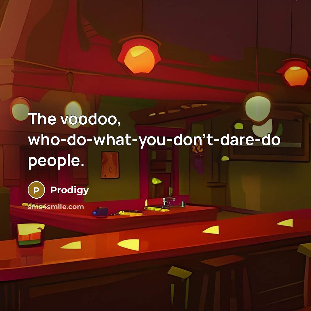 “The voodoo, who-do-what-you-don't-dare-do people.…” quote by Prodigy