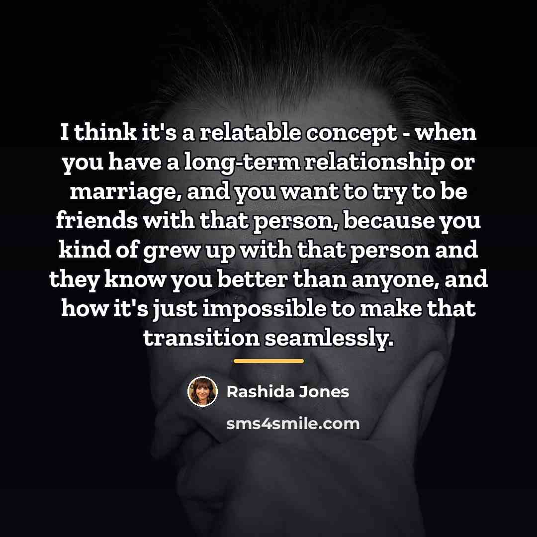 “I think it's a relatable concept - when you have…” quote by Rashida Jones