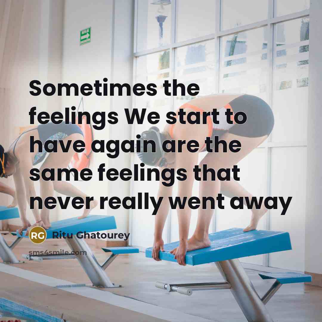 “Sometimes the feelings We start to have again are the…” quote by Ritu Ghatourey