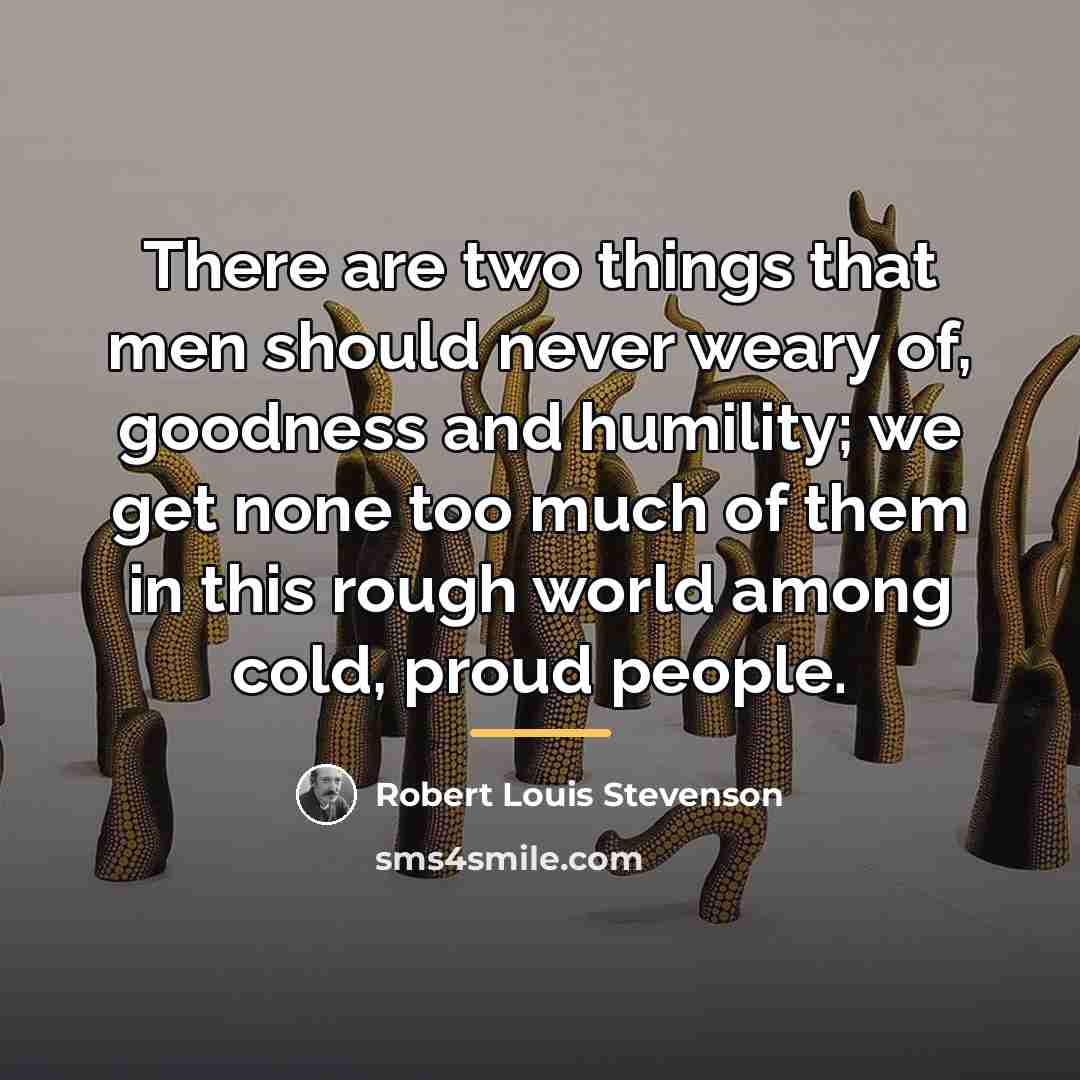 “There are two things that men should never weary of,…” quote by Robert Louis Stevenson