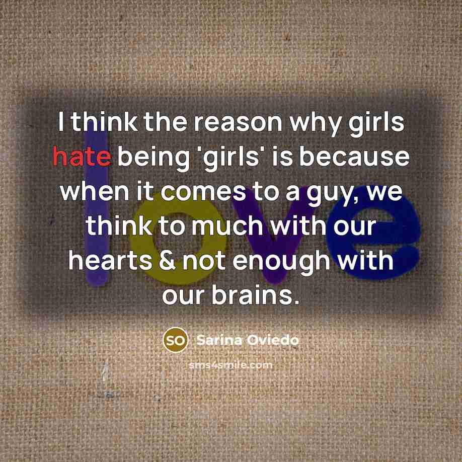 “I think the reason why girls hate being 'girls' is…” quote by Sarina Oviedo