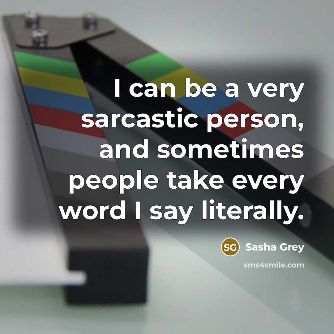 “I can be a very sarcastic person, and sometimes people…” quote by Sasha Grey