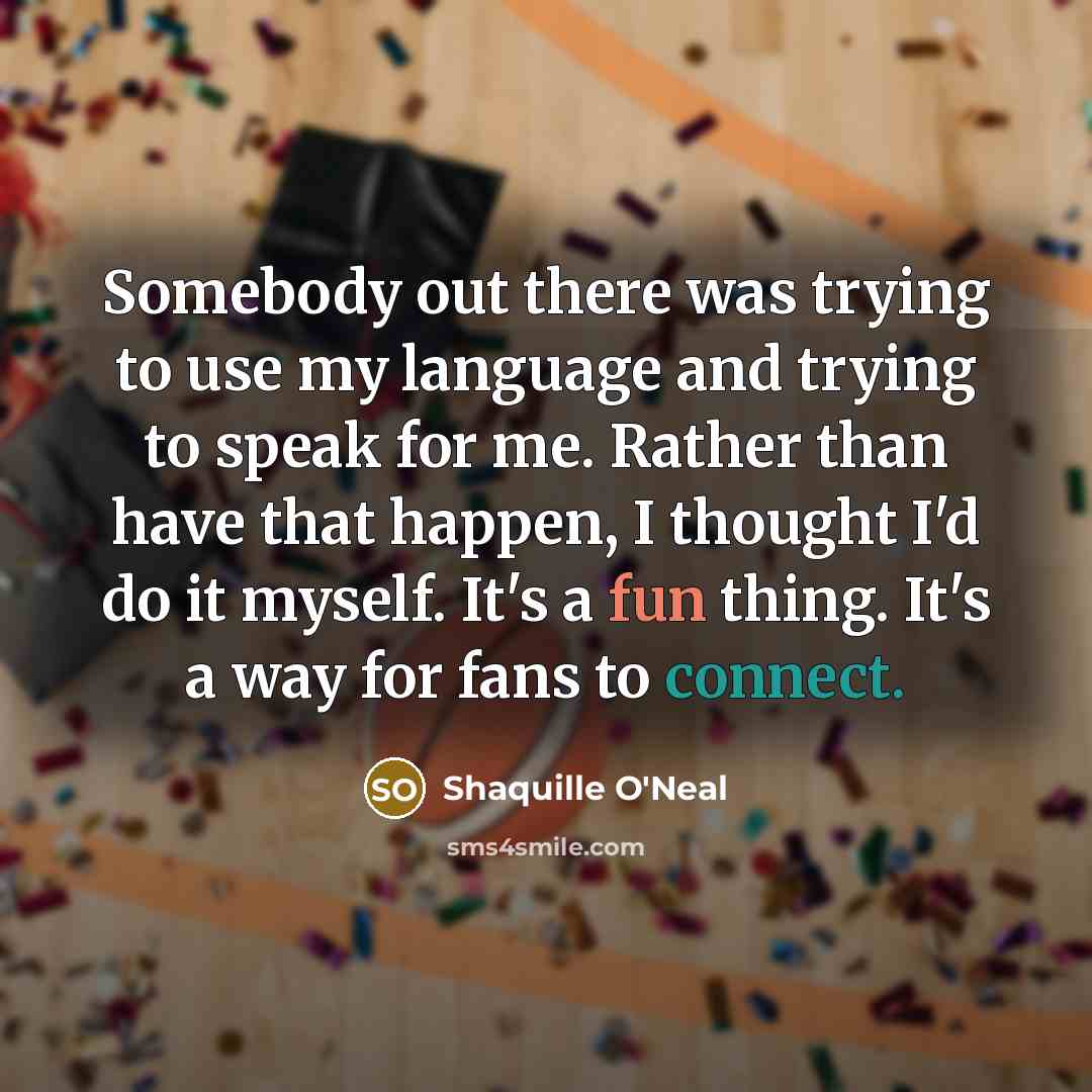 “Somebody out there was trying to use my language and…” quote by Shaquille O'Neal