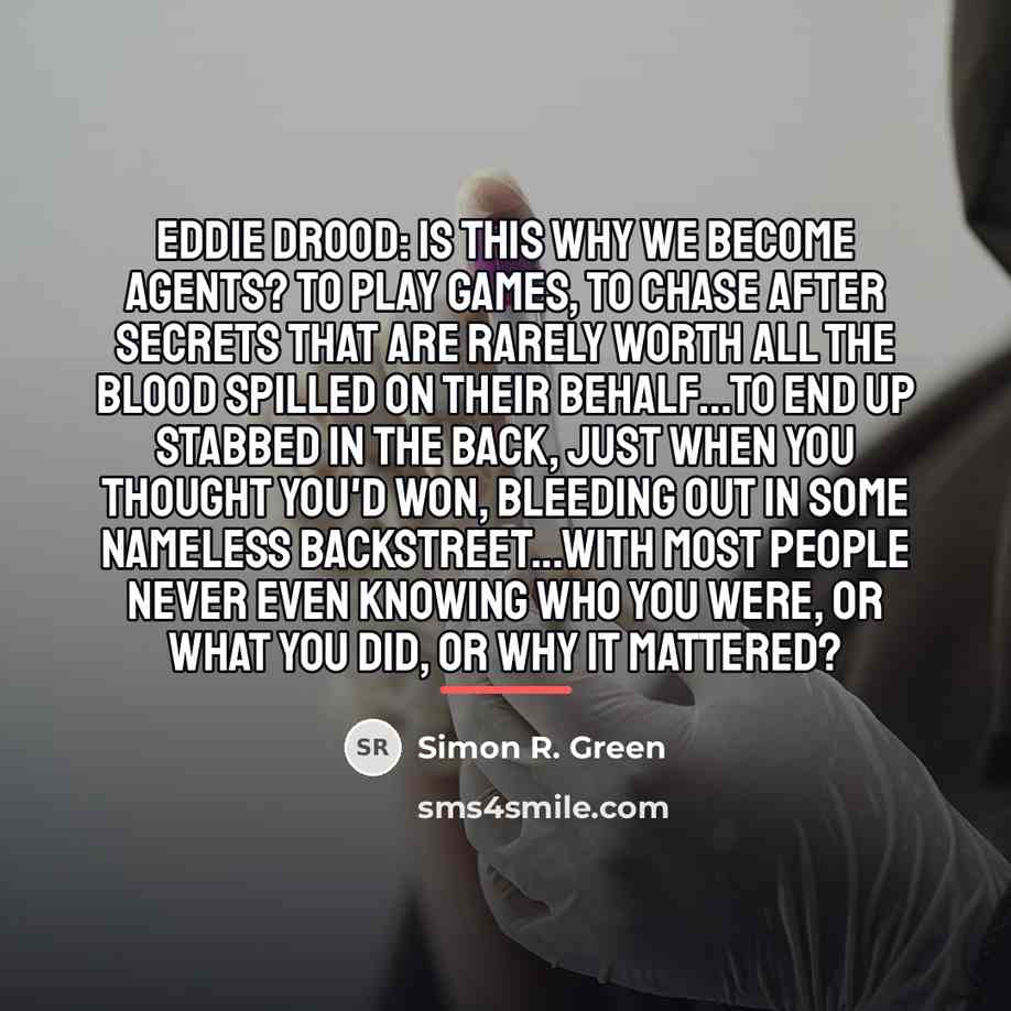 “Eddie Drood: Is this why we become agents? To play…” quote by Simon R. Green