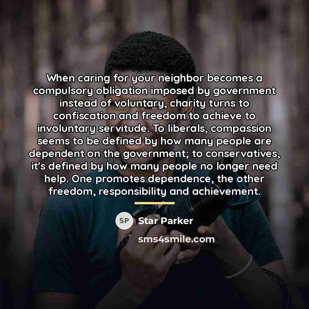 “When caring for your neighbor becomes a compulsory obligation imposed…” quote by Star Parker