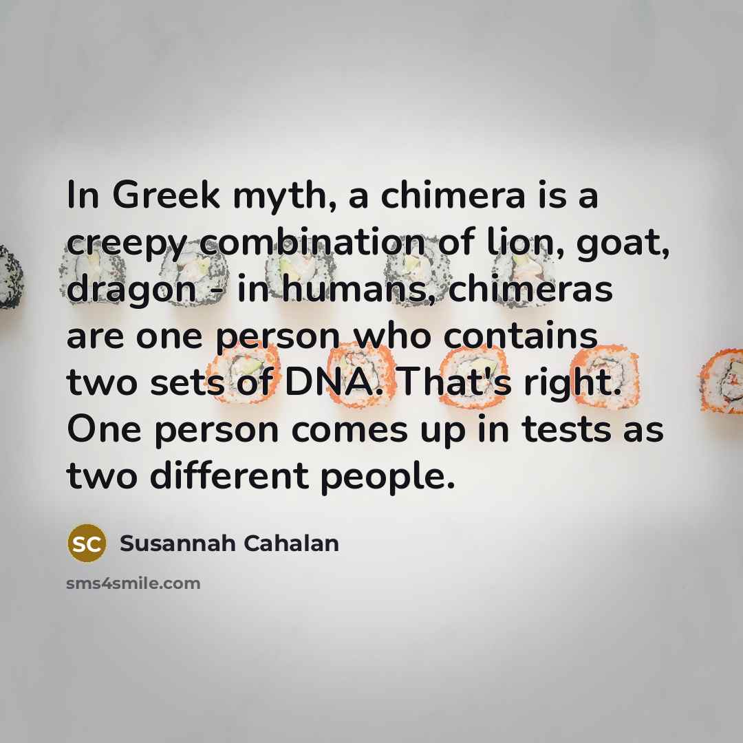 “In Greek myth, a chimera is a creepy combination of…” quote by Susannah Cahalan