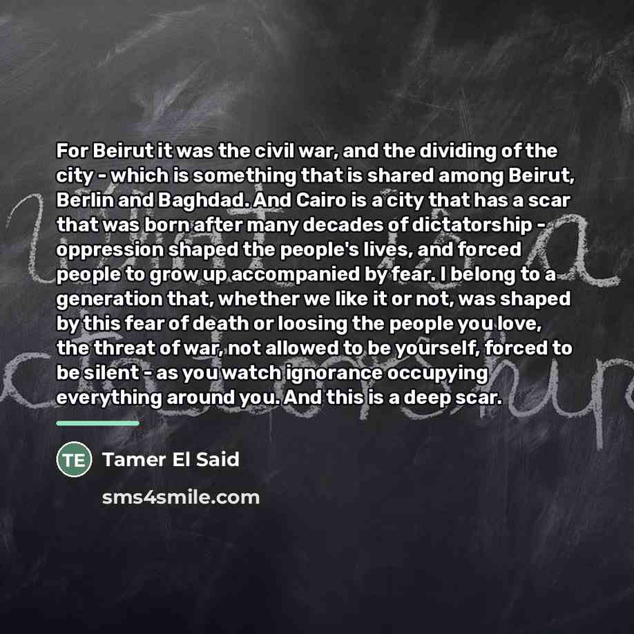 “For Beirut it was the civil war, and the dividing…” quote by Tamer El Said