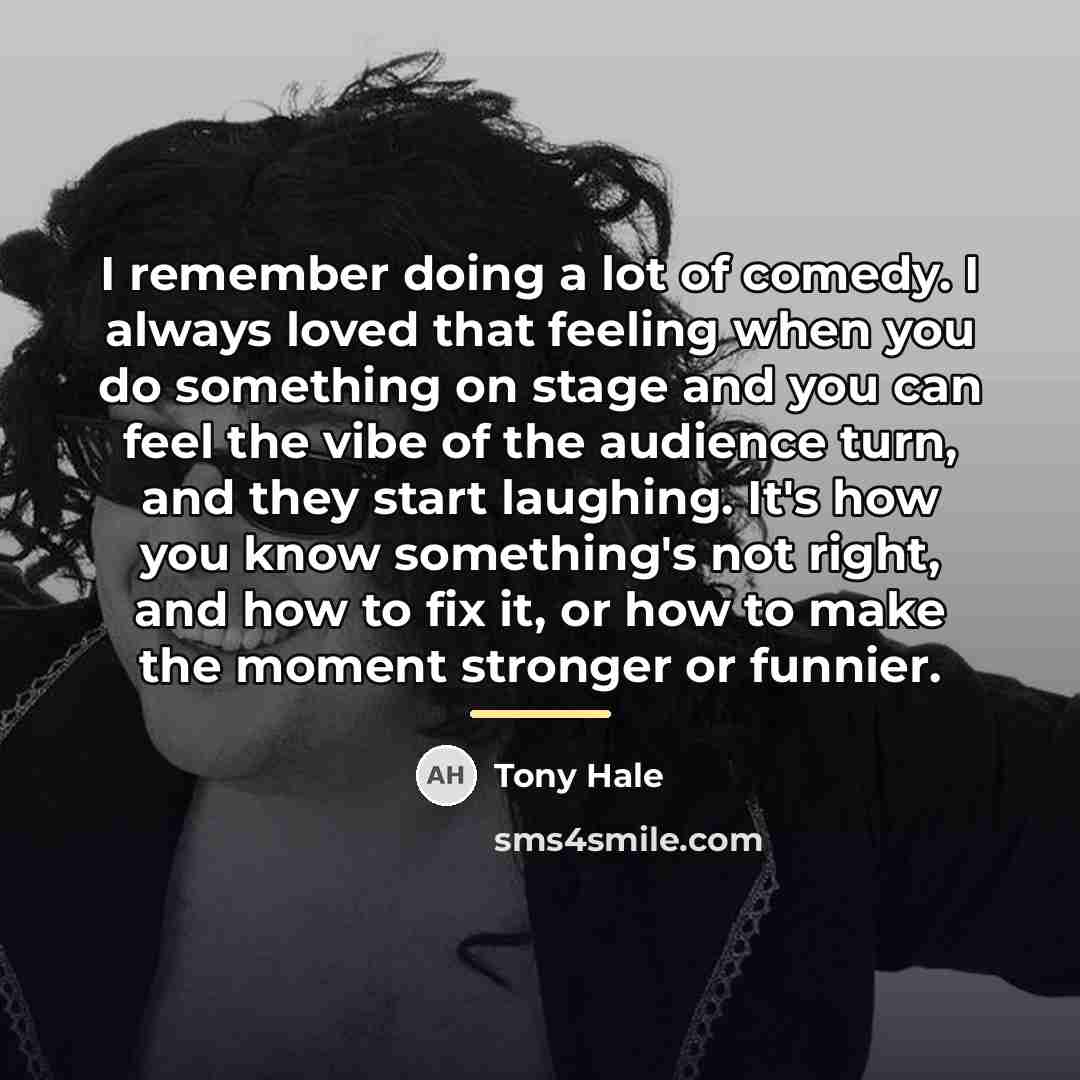 “I remember doing a lot of comedy. I always loved…” quote by Tony Hale