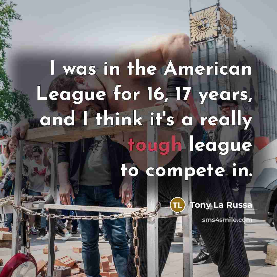 “I was in the American League for 16, 17 years,…” quote by Tony La Russa