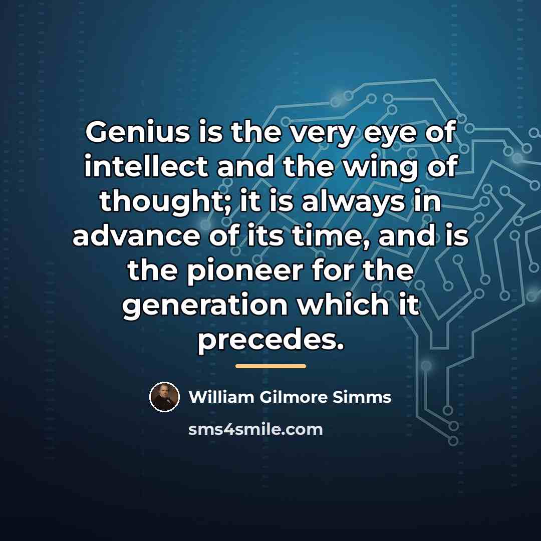 “Genius is the very eye of intellect and the wing…” quote by William Gilmore Simms