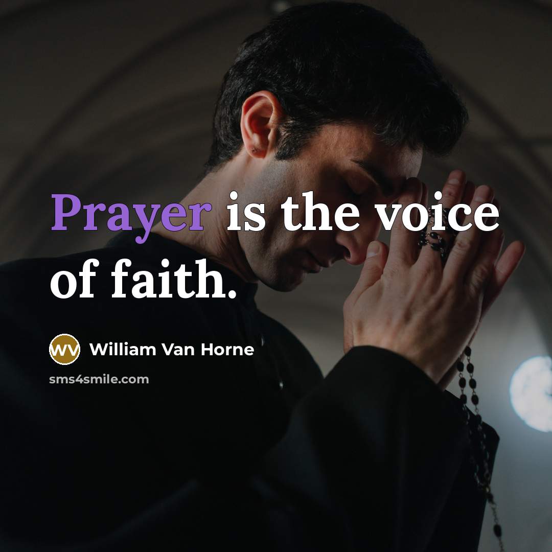 “Prayer is the voice of faith.” quote by William Van Horne